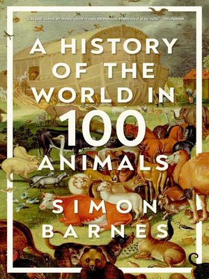 cover image of A History of the World in 100 Animals